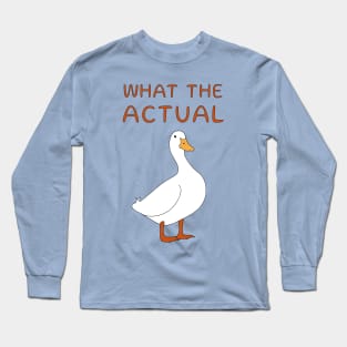 What The Actual Duck Long Sleeve T-Shirt